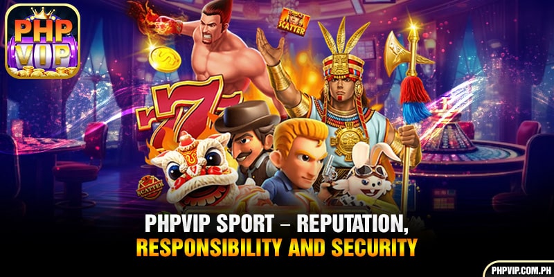 PHPVIP sport - A name synonymous with credibility, accountability, and security.