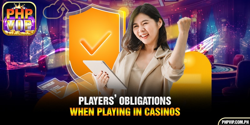 Responsibilities of players in casino gaming.